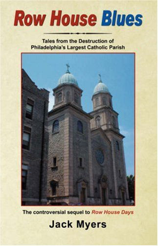 Cover for Jack Myers · Row House Blues: Tales from the Destruction of Philadelphia's Largest Catholic Parish (Paperback Book) (2006)