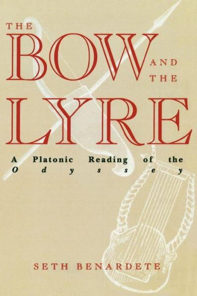 Cover for Seth Benardete · The Bow and the Lyre: A Platonic Reading of the Odyssey (Paperback Book) (2008)