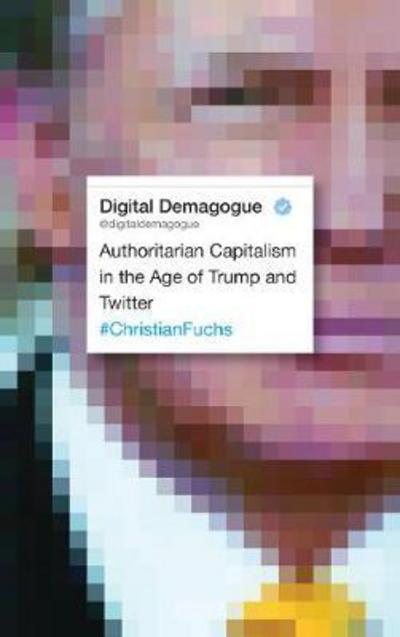 Cover for Christian Fuchs · Digital Demagogue: Authoritarian Capitalism in the Age of Trump and Twitter (Paperback Book) (2018)