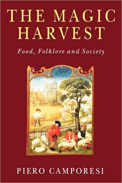 Cover for Camporesi, Piero (University of Bologna) · The Magic Harvest: Food, Folkore and Society (Taschenbuch) (1998)