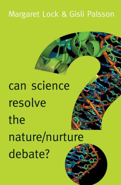 Cover for Lock, Margaret M. (Mcgill University, Canada) · Can Science Resolve the Nature / Nurture Debate? - New Human Frontiers (Hardcover Book) (2016)