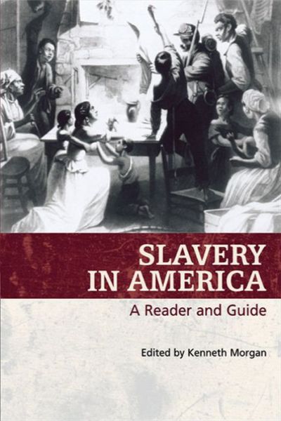 Slavery in America: A Reader and Guide - Kenneth Morgan - Books - Edinburgh University Press - 9780748617968 - July 15, 2005