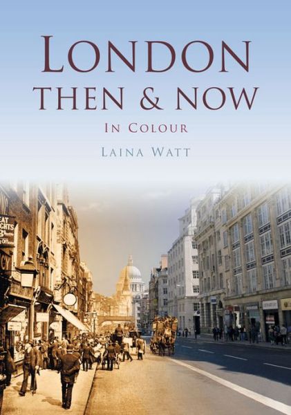 Cover for Laina Watt · London Then &amp; Now (Paperback Book) (2015)