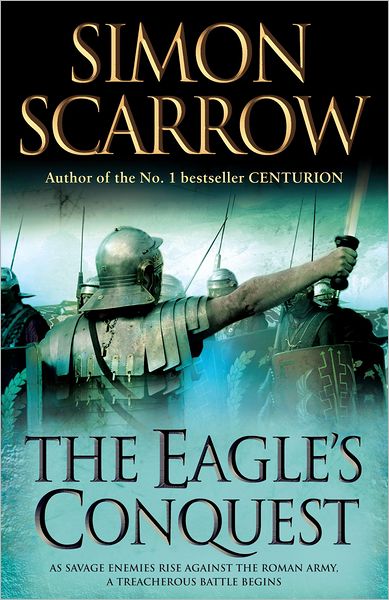 The Eagle's Conquest (Eagles of the Empire 2) - Eagles of the Empire - Simon Scarrow - Books - Headline Publishing Group - 9780755349968 - October 2, 2008