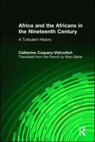 Cover for Catherine Coquery-Vidrovitch · Africa and the Africans in the Nineteenth Century: A Turbulent History: A Turbulent History (Inbunden Bok) (2009)