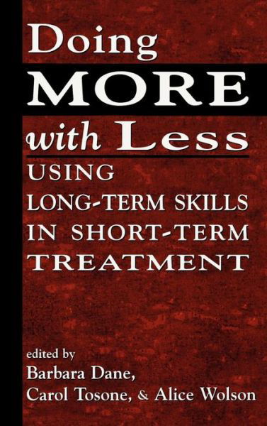 Doing More With Less: Using Long-Term Skills in Short-Term Treatment - Barbara Dane - Boeken - Jason Aronson Inc. Publishers - 9780765702968 - 1 juli 2001