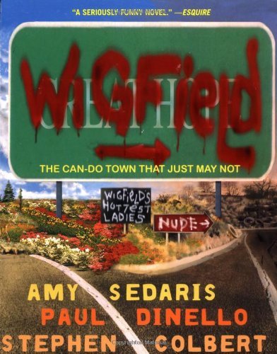 Wigfield: The Can-Do Town That Just May Not - Amy Sedaris - Kirjat - Hachette Books - 9780786886968 - keskiviikko 19. toukokuuta 2004