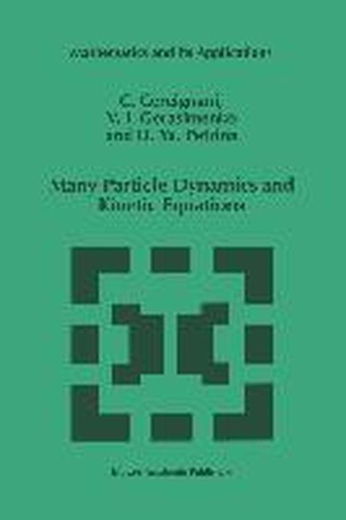 Many Particle Dynamics and Kinetic Equations - Mathematics and Its Applications - Carlo Cercignani - Livros - Kluwer Academic Publishers - 9780792346968 - 31 de julho de 1997