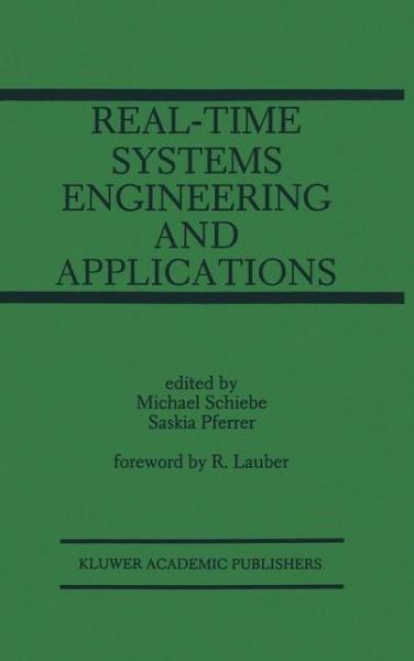 Cover for Michael Schiebe · Real-Time Systems Engineering and Applications: Engineering and Applications - The Springer International Series in Engineering and Computer Science (Hardcover Book) [1992 edition] (1992)