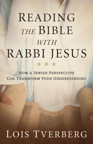 Cover for Lois Tverberg · Reading the Bible with Rabbi Jesus: How a Jewish Perspective Can Transform Your Understanding (Paperback Book) (2019)