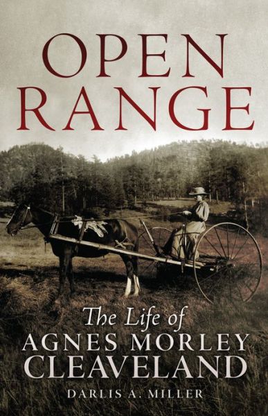 Cover for Darlis A. Miller · Open Range: The Life of Agnes Morley Cleaveland - The Oklahoma Western Biographies (Paperback Book) (2021)
