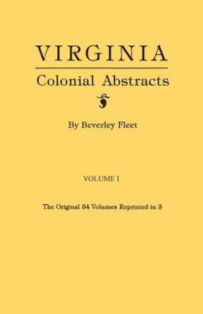 Cover for Beverley Fleet · Virginia Colonial Abstracts. the Original 34 Volumes Reprinted in 3. Volume I (Pocketbok) (2015)