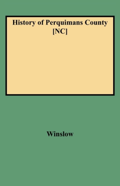 Cover for Winslow · History of Perquimans County [n.c.] : As Compiled from Records Found There and Elsewhere (Paperback Book) (2009)