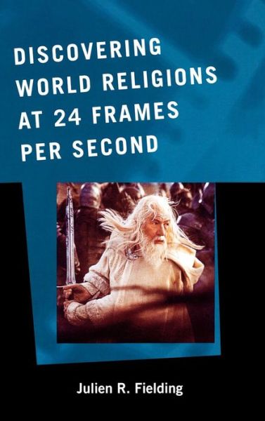 Cover for Julien R. Fielding · Discovering World Religions at 24 Frames Per Second - ATLA Monograph Series (Hardcover Book) (2008)