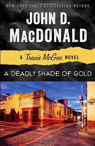 Cover for John D. Macdonald · A Deadly Shade of Gold: a Travis Mcgee Novel (Taschenbuch) [Reprint edition] (2013)