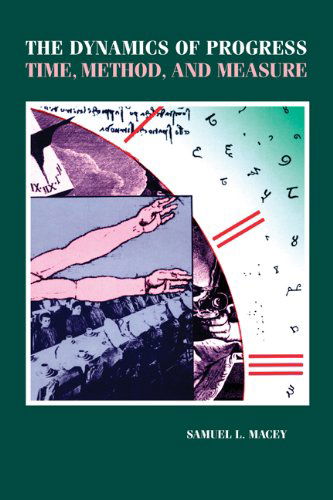 Cover for Samuel L. Macey · The Dynamics of Progress: Time, Method, and Measure (Paperback Book) (2010)