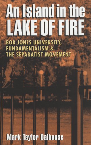 Cover for Mark Taylor Dalhouse · An Island in the Lake of Fire: Bob Jones University, Fundamentalism, and the Separatist Movement (Paperback Book) (2012)
