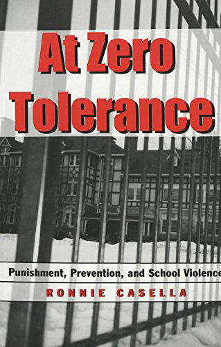 Cover for Ronnie Casella · At Zero Tolerance: Punishment, Prevention, and School Violence - Adolescent Cultures, School &amp; Society (Paperback Book) (2001)