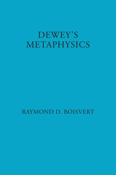 Cover for Raymond Boisvert · Dewey's Metaphysics: Form and Being in the Philosophy of John Dewey (Paperback Bog) (1988)