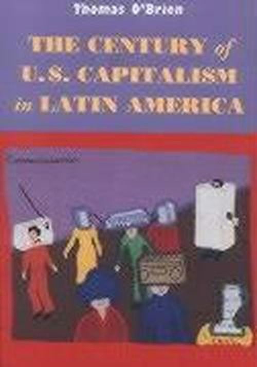 The Century of U.S.Capitalism in Latin America - Dialogues - Thomas F. O'Brien - Books - University of New Mexico Press - 9780826319968 - March 30, 1999