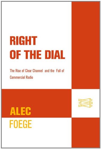 Cover for Alec Foege · Right of the Dial: the Rise of Clear Channel and the Fall of Commercial Radio (Pocketbok) [First edition] (2009)