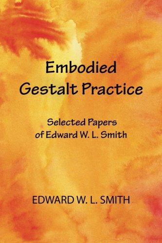 Cover for Edward W. L. Smith · Embodied Gestalt Practice: Selected Papers of Edward W. L. Smith (Paperback Book) (2012)