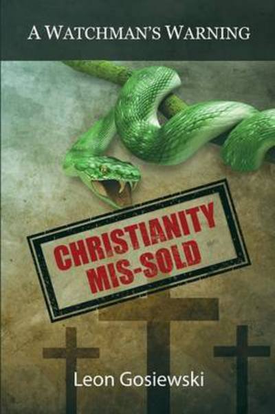 Cover for Loen Gosiewski · Christianity Mis-sold - a Watchmans Warning (Taschenbuch) (2015)