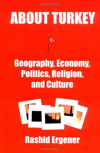 Cover for Rashid Ergener · About Turkey: Geography, Economy, Politics, Religion, and Culture (Paperback Book) (2002)
