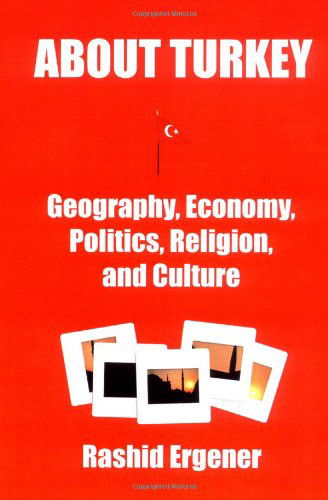 Cover for Rashid Ergener · About Turkey: Geography, Economy, Politics, Religion, and Culture (Taschenbuch) (2002)