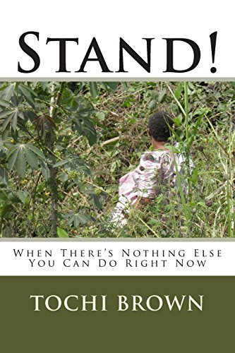 Cover for Tochi Brown · Stand!: when There's Nothing else You Can Do Right Now (Pocketbok) [1st edition] (2014)