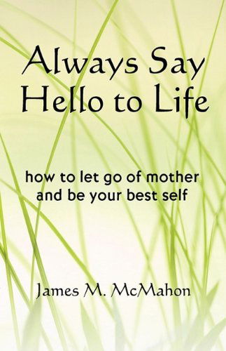 Cover for James M Mcmahon · Always Say Hello to Life (Paperback Book) (2009)