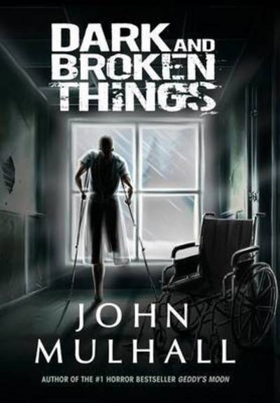 Cover for John Mulhall · Dark and Broken Things (Hardcover Book) (2014)