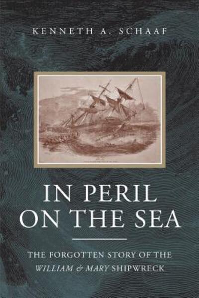 Cover for Kenneth A. Schaaf · In Peril on the Sea The Forgotten Story of the Willliam &amp; Mary Shipwreck (Paperback Book) (2018)