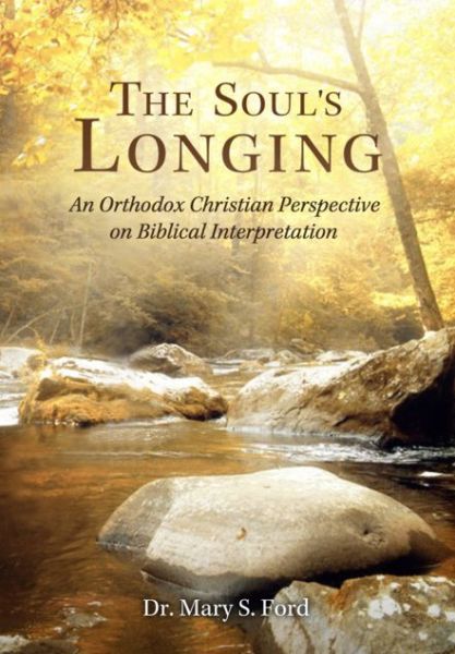 Cover for Mary Ford · The Soul's Longing: An Orthodox Christian Perspective on Biblical Interpretation (Paperback Book) (2015)