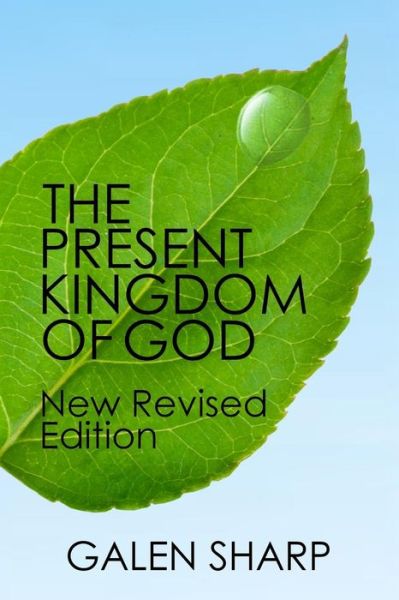 Cover for Galen Sharp · The Present Kingdom Of God (Paperback Book) (2016)