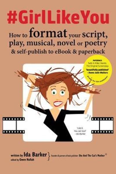 Cover for Ida Barker · #GirlLikeYou : How to format your script, play, musical, novel or poetry and self-publish to ebook and paperback (Taschenbuch) (2018)