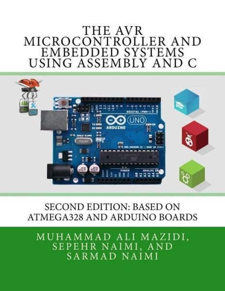 Cover for Sepehr Naimi · The AVR Microcontroller and Embedded Systems Using Assembly and C Using Arduino Uno and Atmel Studio (Taschenbuch) (2017)