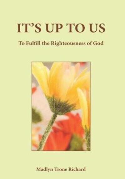 Cover for Madelyn Trone Richard · IT'S UP TO US To Fulfill the Righteousness of God (Paperback Book) (2017)