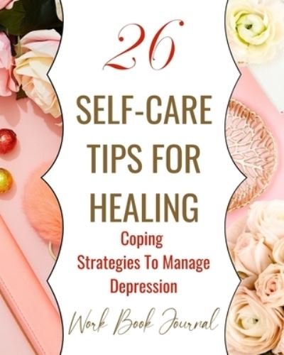 Cover for Rebekah · 26 Self-Care Tips For Healing - Coping Strategies To Manage Depression - Work Book Journal (Paperback Bog) (2021)