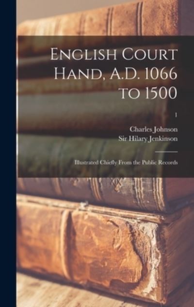 Cover for Charles 1870- Johnson · English Court Hand, A.D. 1066 to 1500 (Hardcover Book) (2021)