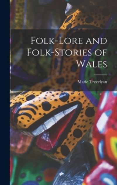 Cover for Marie 1853- Trevelyan · Folk-lore and Folk-stories of Wales (Hardcover Book) (2021)