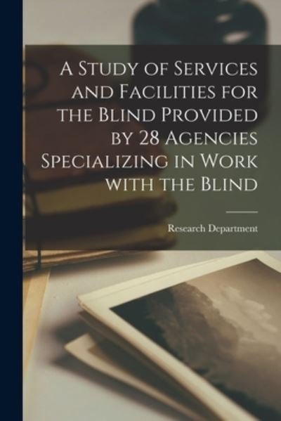 Cover for Research Department · A Study of Services and Facilities for the Blind Provided by 28 Agencies Specializing in Work With the Blind (Taschenbuch) (2021)