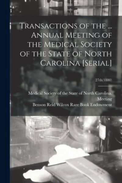 Cover for Medical Society of the State of North · Transactions of the ... Annual Meeting of the Medical Society of the State of North Carolina [serial]; 27th (1880) (Paperback Bog) (2021)