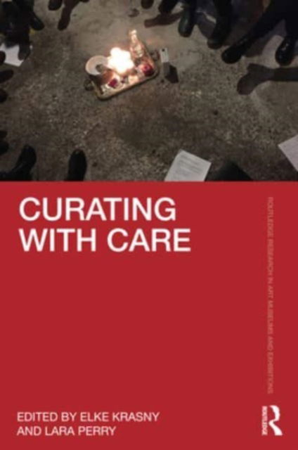 Curating with Care - Routledge Research in Art Museums and Exhibitions (Paperback Book) (2024)