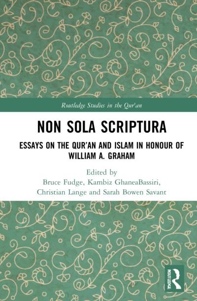 Non Sola Scriptura: Essays on the Qur’an and Islam in Honour of William A. Graham - Routledge Studies in the Qur'an (Paperback Bog) (2024)