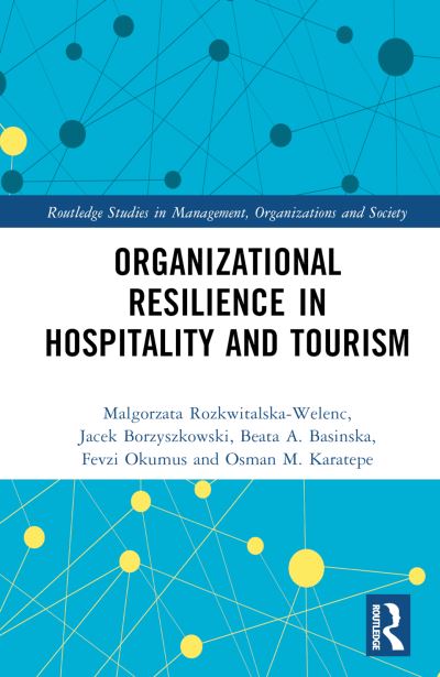 Cover for Malgorzata Rozkwitalska-Welenc · Organizational Resilience in Hospitality and Tourism - Routledge Studies in Management, Organizations and Society (Hardcover Book) (2024)