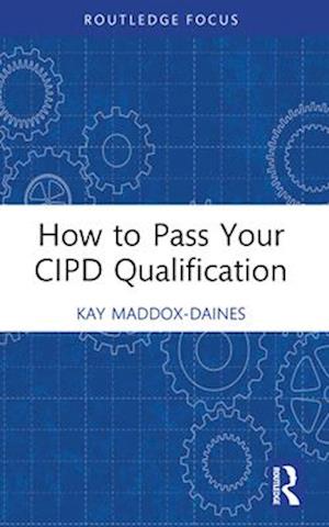 Cover for Kay Maddox-Daines · How to Pass Your CIPD Qualification (Paperback Book) (2024)