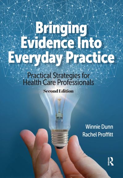 Cover for Winnie Dunn · Bringing Evidence Into Everyday Practice: Practical Strategies for Healthcare Professionals (Hardcover Book) (2024)