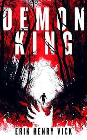 Cover for Erik Henry Vick · Demon King: A Supernatural Thriller - Evil Walks Among Us (Paperback Book) (2025)