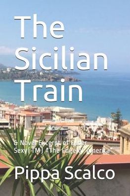 Cover for Pippa Scalco · The Sicilian Train : &amp; Novel Excerpt from &quot;The Edge of America&quot; (Paperback Book) (2019)